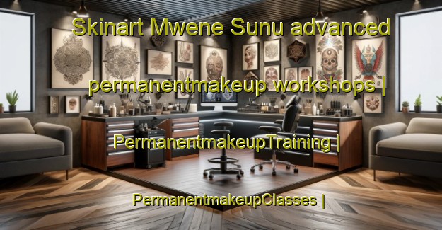 Skinart Mwene Sunu advanced permanentmakeup workshops | PermanentmakeupTraining | PermanentmakeupClasses | SkinartTraining-the Democratic Republic of the Congo